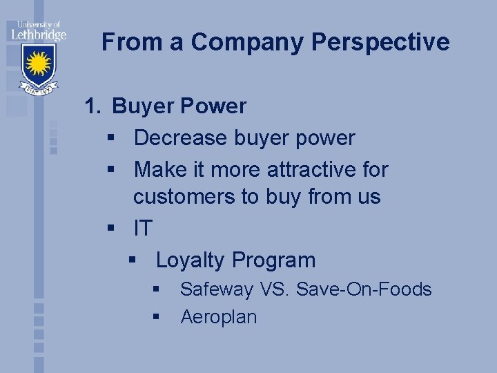 From a Company Perspective 1. Buyer Power § Decrease buyer power § Make it