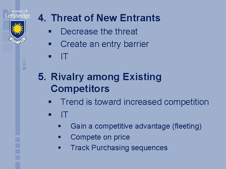 4. Threat of New Entrants § Decrease threat § Create an entry barrier §