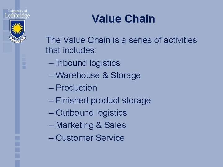 Value Chain The Value Chain is a series of activities that includes: – Inbound