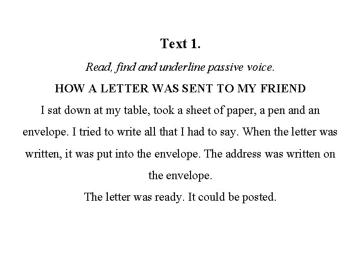 Text 1. Read, find and underline passive voice. HOW A LETTER WAS SENT TO