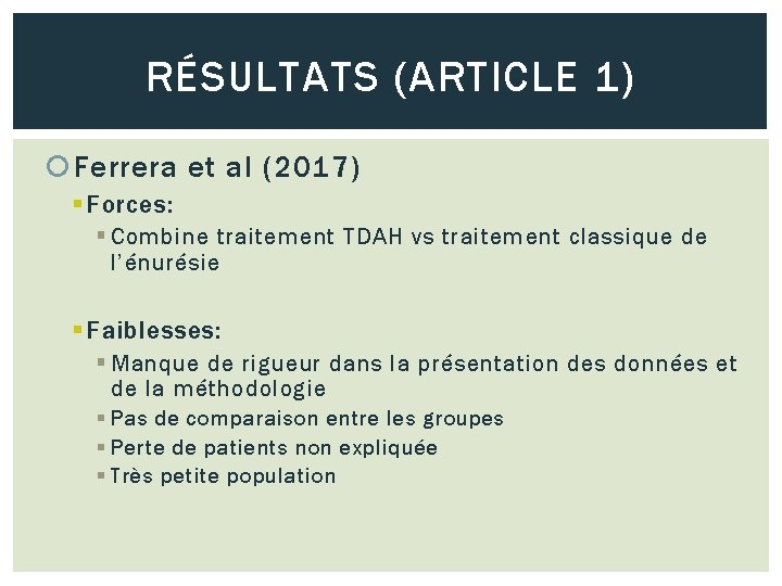 RÉSULTATS (ARTICLE 1) Ferrera et al (2017) § Forces: § Combine traitement TDAH vs