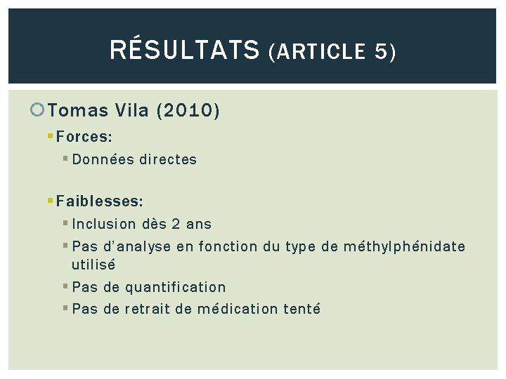 RÉSULTATS (ARTICLE 5) Tomas Vila (2010) § Forces: § Données directes § Faiblesses: §