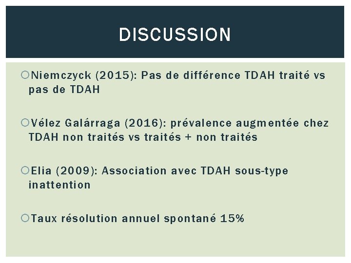 DISCUSSION Niemczyck (2015): Pas de différence TDAH traité vs pas de TDAH Vélez Galárraga
