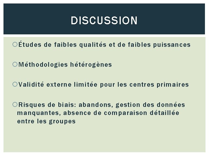 DISCUSSION Études de faibles qualités et de faibles puissances Méthodologies hétérogènes Validité externe limitée