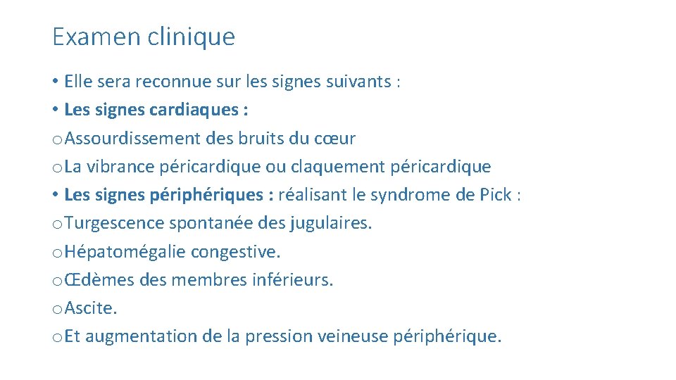 Examen clinique • Elle sera reconnue sur les signes suivants : • Les signes