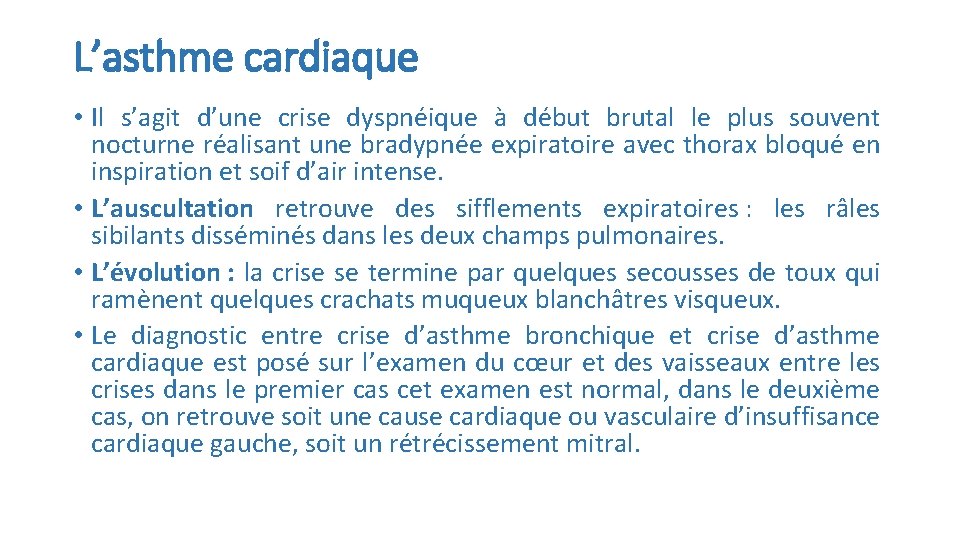 L’asthme cardiaque • Il s’agit d’une crise dyspnéique à début brutal le plus souvent