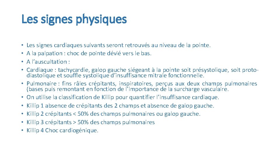 Les signes physiques • • • Les signes cardiaques suivants seront retrouvés au niveau