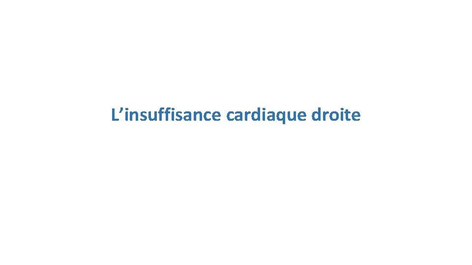 L’insuffisance cardiaque droite 