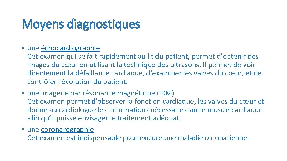 Moyens diagnostiques • une échocardiographie Cet examen qui se fait rapidement au lit du