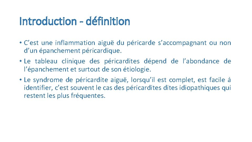 Introduction - définition • C’est une inflammation aigue du pe ricarde s’accompagnant ou non