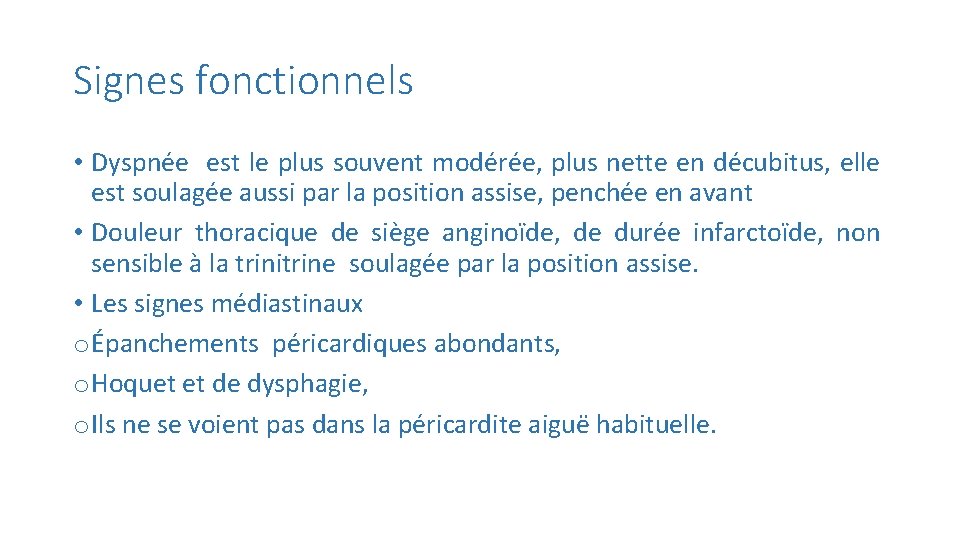 Signes fonctionnels • Dyspnée est le plus souvent mode re e, plus nette en