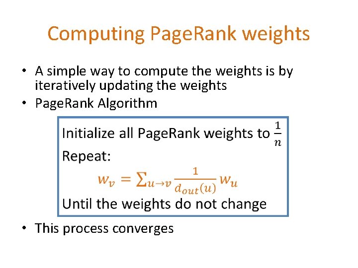 Computing Page. Rank weights • A simple way to compute the weights is by Computing Page. Rank weights • A simple way to compute the weights is by