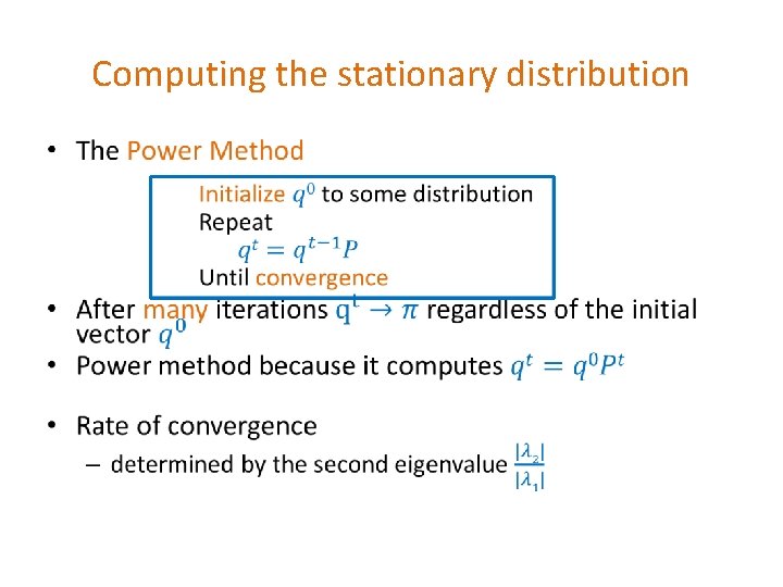 Computing the stationary distribution • Computing the stationary distribution •