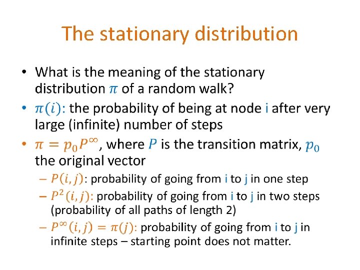 The stationary distribution • The stationary distribution •