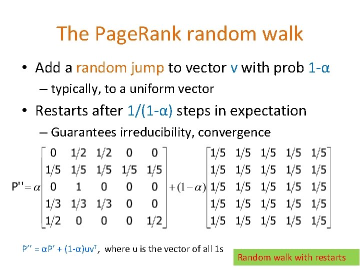 The Page. Rank random walk • Add a random jump to vector v with The Page. Rank random walk • Add a random jump to vector v with