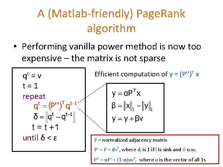 A (Matlab-friendly) Page. Rank algorithm • Performing vanilla power method is now too expensive A (Matlab-friendly) Page. Rank algorithm • Performing vanilla power method is now too expensive