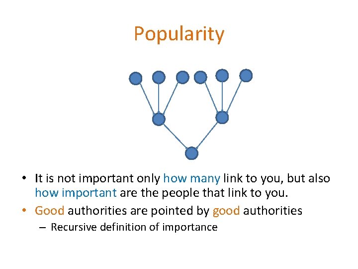 Popularity • It is not important only how many link to you, but also Popularity • It is not important only how many link to you, but also