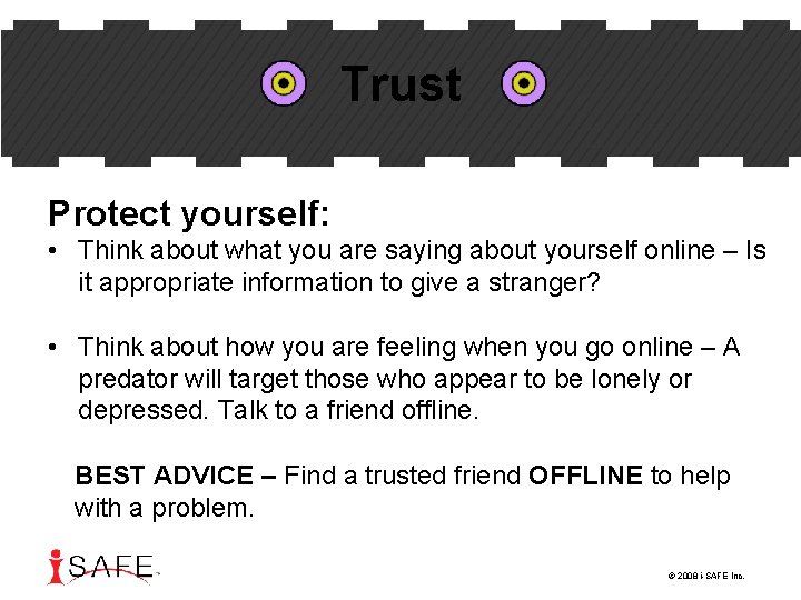 Trust Protect yourself: • Think about what you are saying about yourself online –