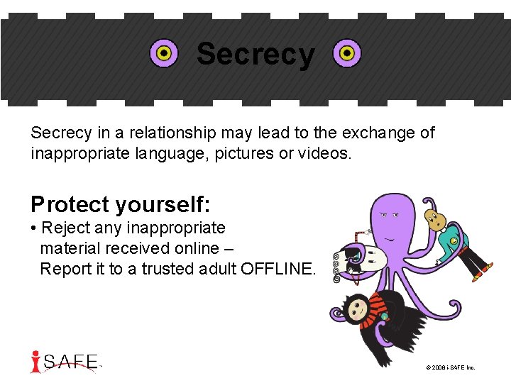 Secrecy in a relationship may lead to the exchange of inappropriate language, pictures or