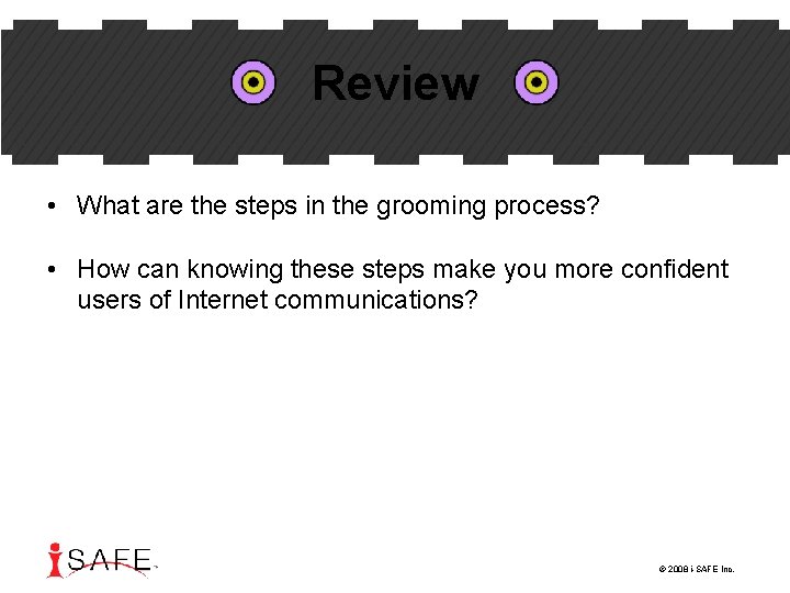 Review • What are the steps in the grooming process? • How can knowing