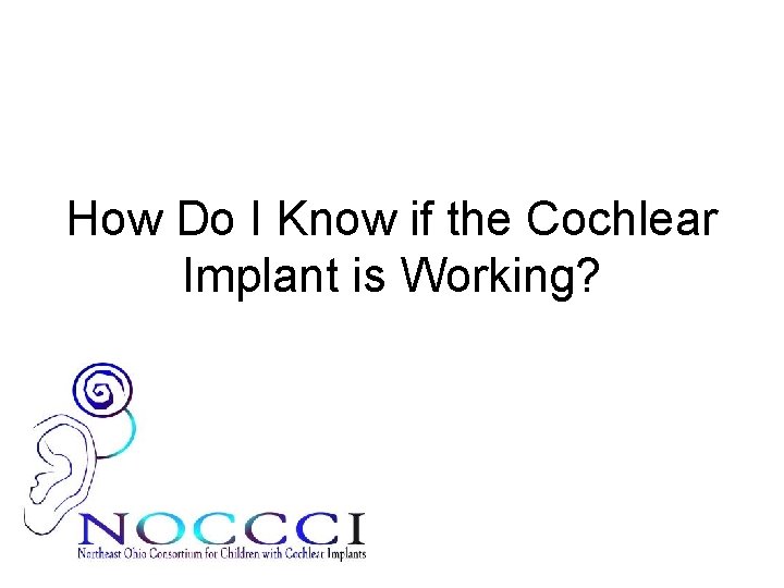 How Do I Know if the Cochlear Implant is Working? 