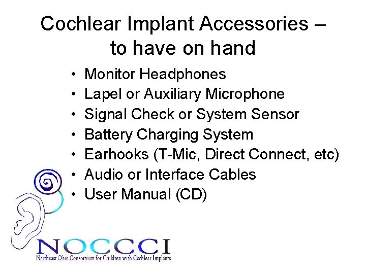 Cochlear Implant Accessories – to have on hand • • Monitor Headphones Lapel or