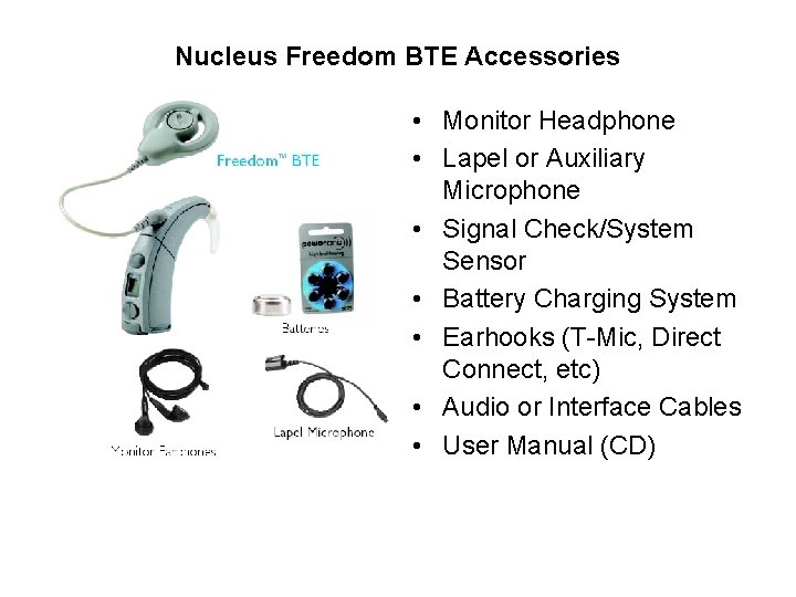 Nucleus Freedom BTE Accessories • Monitor Headphone • Lapel or Auxiliary Microphone • Signal