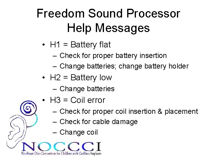 Freedom Sound Processor Help Messages • H 1 = Battery flat – Check for