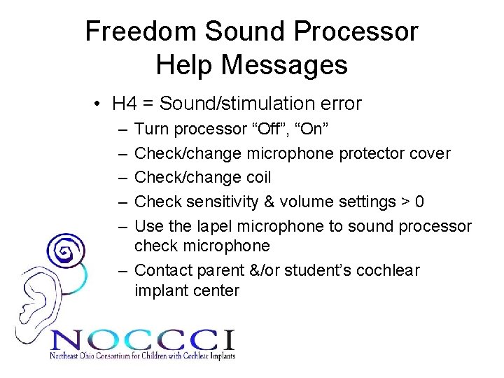 Freedom Sound Processor Help Messages • H 4 = Sound/stimulation error – – –