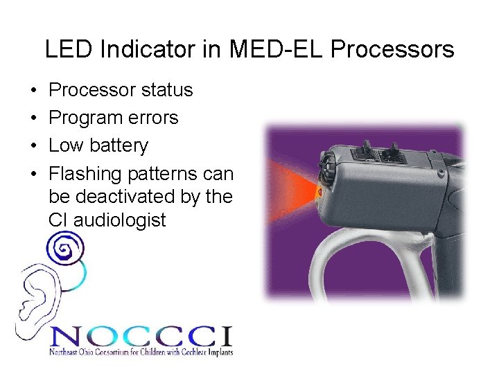 LED Indicator in MED-EL Processors • • Processor status Program errors Low battery Flashing