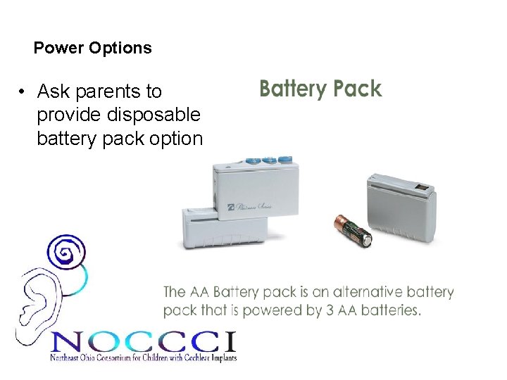 Power Options • Ask parents to provide disposable battery pack option 