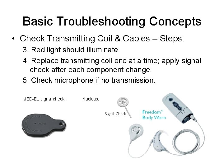 Basic Troubleshooting Concepts • Check Transmitting Coil & Cables – Steps: 3. Red light