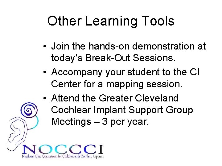 Other Learning Tools • Join the hands-on demonstration at today’s Break-Out Sessions. • Accompany