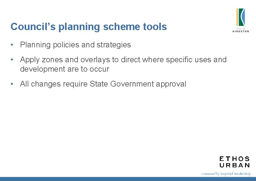 Council’s planning scheme tools • Planning policies and strategies • Apply zones and overlays Council’s planning scheme tools • Planning policies and strategies • Apply zones and overlays
