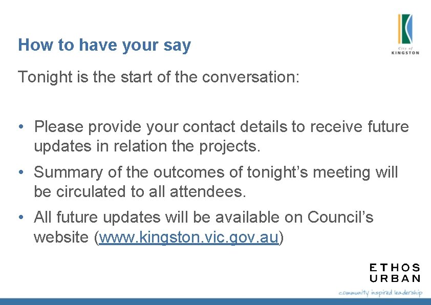 How to have your say Tonight is the start of the conversation: • Please How to have your say Tonight is the start of the conversation: • Please