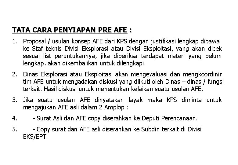 TATA CARA PENYIAPAN PRE AFE : 1. Proposal / usulan konsep AFE dari KPS