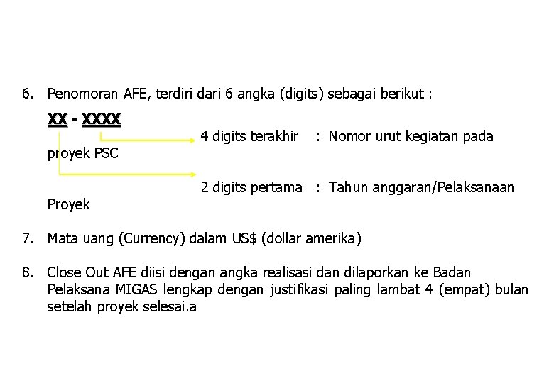  6. Penomoran AFE, terdiri dari 6 angka (digits) sebagai berikut : XX -