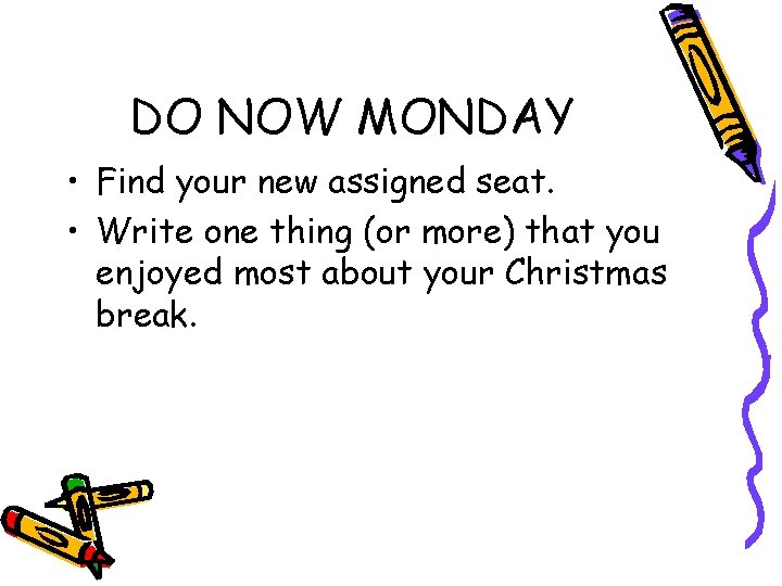 DO NOW MONDAY • Find your new assigned seat. • Write one thing (or