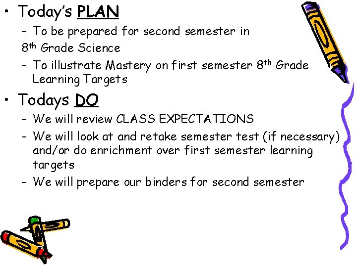  • Today’s PLAN – To be prepared for second semester in 8 th