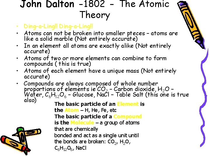 John Dalton -1802 - The Atomic Theory • Ding-a-Ling!! • Atoms can not be