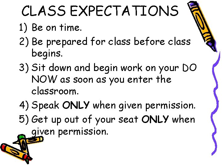 CLASS EXPECTATIONS 1) Be on time. 2) Be prepared for class before class begins.