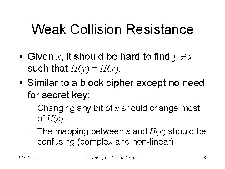 Weak Collision Resistance • Given x, it should be hard to find y x