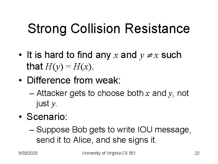 Strong Collision Resistance • It is hard to find any x and y x