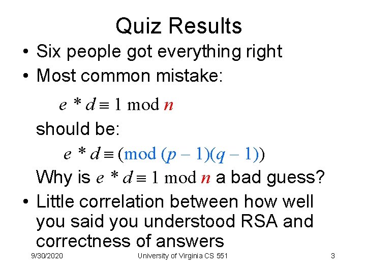 Quiz Results • Six people got everything right • Most common mistake: e *
