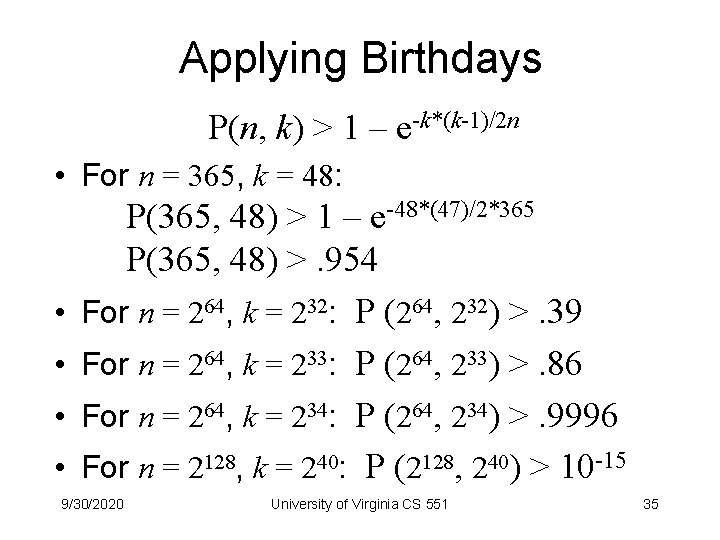 Applying Birthdays P(n, k) > 1 – e-k*(k-1)/2 n • For n = 365,