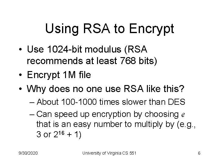 Using RSA to Encrypt • Use 1024 -bit modulus (RSA recommends at least 768