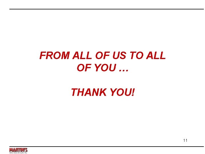 FROM ALL OF US TO ALL OF YOU … THANK YOU! 11 
