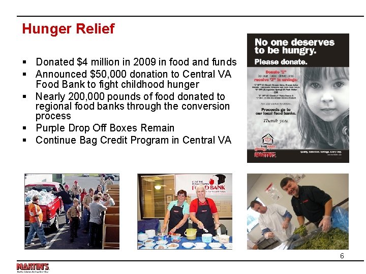 Hunger Relief § Donated $4 million in 2009 in food and funds § Announced