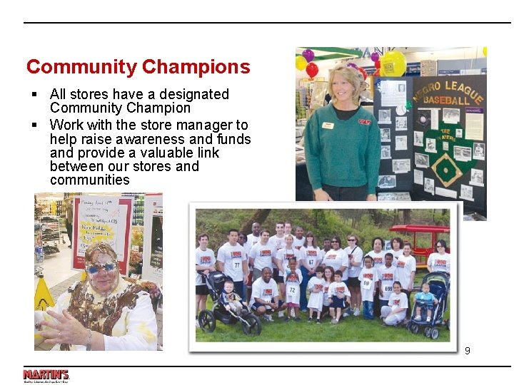 Community Champions § All stores have a designated Community Champion § Work with the