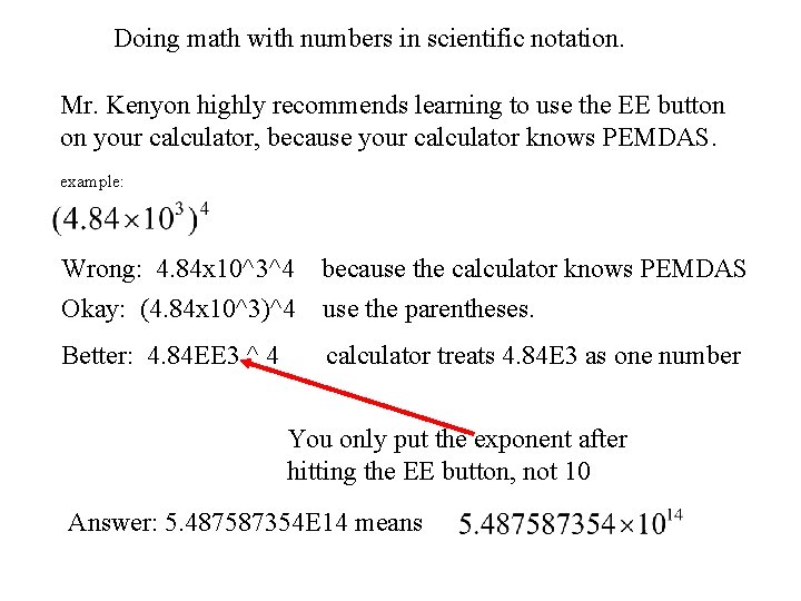 Doing math with numbers in scientific notation. Mr. Kenyon highly recommends learning to use